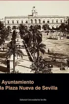 Book cover of El Ayuntamiento y la Plaza Nueva de Sevilla