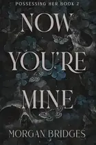 Book cover of Now You're Mine