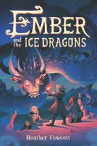 Book cover of Ember and the Ice Dragons