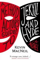 Book cover of A Method Actors Guide To Jekyll And Hyde A Novel