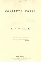 Book cover of The complete works of N. P. Willis