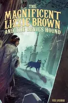 Book cover of The magnificent Lizzie Brown and the devil's hound