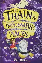 Book cover of The Train to Impossible Places