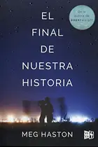 Book cover of El final de nuestra historia / The End of Our Story