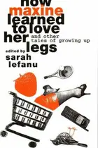 Book cover of How Maxine learned to love her legs and other tales of growing up