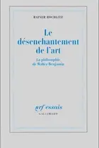 Book cover of Le désenchantement de l'art