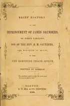 Book cover of A brief history of the imprisonment of James Saunders, of North Carolina