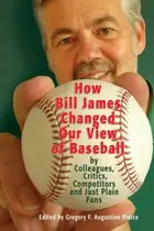 Book cover of How Bill James Changed Our View of the Game of Baseball