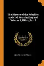 Book cover of The History of the Rebellion and Civil Wars in England, Volume 2, Part 2