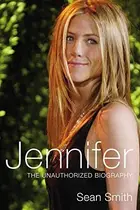 Book cover of Jennifer: The Unauthorized Biography