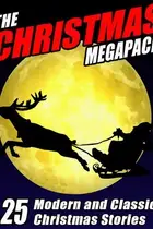 Book cover of The Christmas MEGAPACK ®: 25 Modern and Classic Yuletide Stories