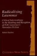Book cover of Radicalizing Lawrence. Critical Interventions in the Reading and Reception of D.H. Lawrence's Narrative Fiction. (Costerus NS 130)
