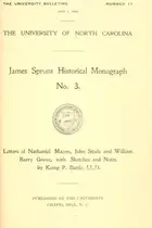 Book cover of ... Letters of Nathaniel Macon, John Steele and William Barry Grove, with sketches and notes