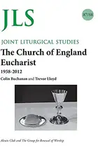 Book cover of JLS 87/88 The Church of England Eucharist 1958-2012