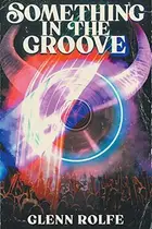 Book cover of Something in the Groove