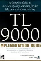 Book cover of TL 9000 Implementation Guide; A Complete Guide to the New Quality Standard for the Telecommunications Industry