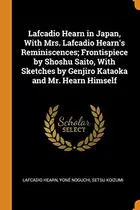 Book cover of Lafcadio Hearn in Japan, with Mrs. Lafcadio Hearn's Reminiscences; Frontispiece by Shoshu Saito, with Sketches by Genjiro Kataoka and Mr. Hearn Himself