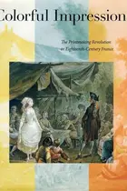 Book cover of COLORFUL IMPRESSIONS: THE PRINTMAKING REVOLUTION IN EIGHTEENTH-CENTURY FRANCE