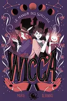 Book cover of Wicca - Le Manoir des Sorcelage