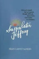 Book cover of See You Later, Jeffrey