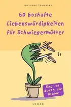 Book cover of 60 boshafte Liebenswürdigkeiten für Schwiegermütter. Roman
