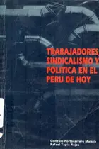 Book cover of Trabajadores, sindicalismo y política en el Perú de hoy