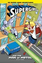 Book cover of Supergirl and the Man of Metal
