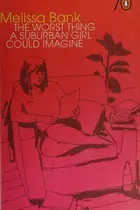 Book cover of The worst thing a suburban girl could imagine