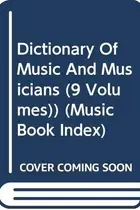 Book cover of Dictionary Of Music And Musicians (9 Volumes))