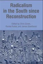 Book cover of Radicalism in the South since Reconstruction