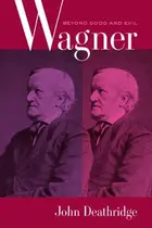 Book cover of Wagner Beyond Good and Evil