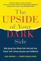 Book cover of The Upside of Your Dark Side