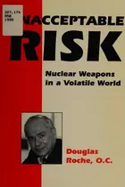 Book cover of Unacceptable Risk Nuclear Weapons In A