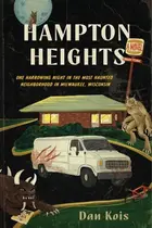 Book cover of Hampton Heights One Harrowing Night in the Most Haunted Neighborhood in Milwaukee, Wisconsin
