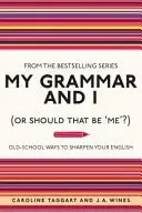 Book cover of My Grammar and I (Or Should That Be 'Me'?)