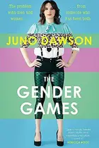 Book cover of The Gender Games: The Problem With Men and Women, From Someone Who Has Been Both