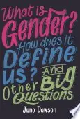 Book cover of What is Gender? How Does It Define Us? And Other Big Questions for Kids