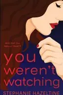 Book cover of You Weren't Watching