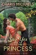 Book cover of Say Yes to the Princess