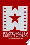 Book cover of The 1931-1940: American Film Institute Catalog of Motion Pictures Produced in the United States