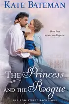 Book cover of The Princess and the Rogue A Bow Street Bachelors Novel
