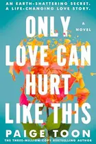 Book cover of Only Love Can Hurt Like This