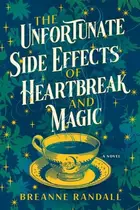 Book cover of Unfortunate Side Effects of Heartbreak and Magic