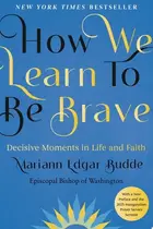 Book cover of How We Learn to Be Brave