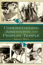 Book cover of Understanding Jonestown and Peoples Temple