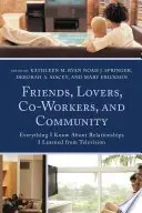 Book cover of Friends, Lovers, Co-Workers, and Community