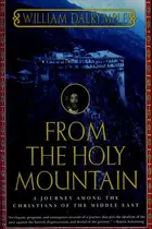 Book cover of From the Holy Mountain A Journey Among the Christians of the Middle East