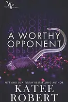 Book cover of Worthy Opponent