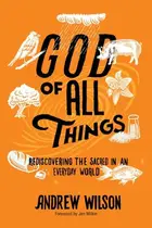 Book cover of God of All Things Rediscovering the Sacred in an Everyday World