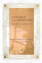 Book cover of Liturgy of the Ordinary Sacred Practices in Everyday Life